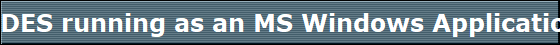 DES running as an MS Windows Application