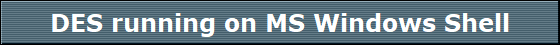 DES running on MS Windows Shell
