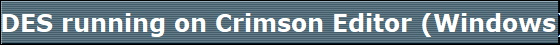 DES running on Crimson Editor (Windows)